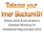 Feature article in HomeFarmer Mag about a Greystoke Blacksmithing workshop with Adrian Wood in Feb 2013